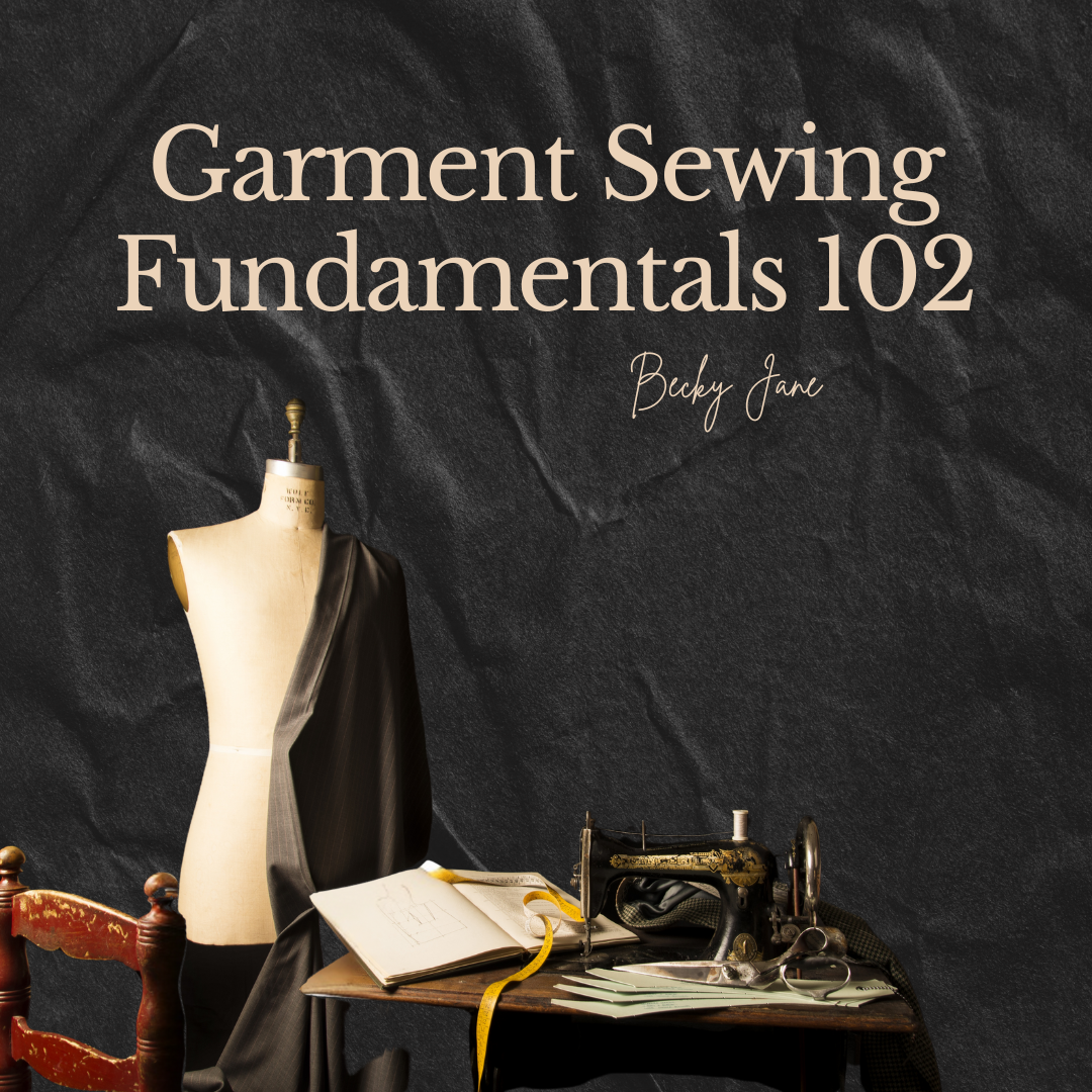 Garment Sewing 102
