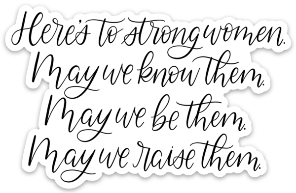 Elyse Breanne Design - Here's to Strong Women Sticker 4x2.5in