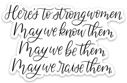Elyse Breanne Design - Here's to Strong Women Sticker 4x2.5in