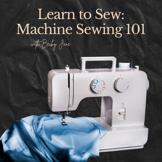 Sewing 101 : Intro to the Machine & Basic Skills
